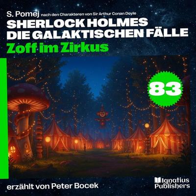 Zoff im Zirkus (Sherlock Holmes - Die galaktischen Fälle, Folge 83) - Arthur Conan Doyle,S. Pomej, Audio, 9783711947185