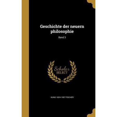 GER-GESCHICHTE DER NEUERN PHIL, Gebundene Ausgabe von Kuno 1824-1907 Fischer, Creative Media Partners, LLC, 978-1-374-59061-8