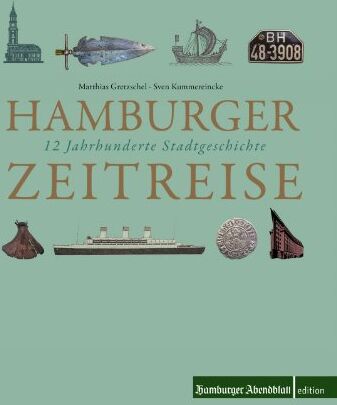 Matthias Gretzschel - Hamburger Zeitreise: 12 Jahrhunderte Stadtgeschichte - Preis vom 09.10.2026 07:28:09 h