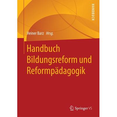 Handbuch Bildungsreform und Reformpädagogik, Gebundene Ausgabe von , Springer Fachmedien Wiesbaden GmbH, 978-3-658-07490-6