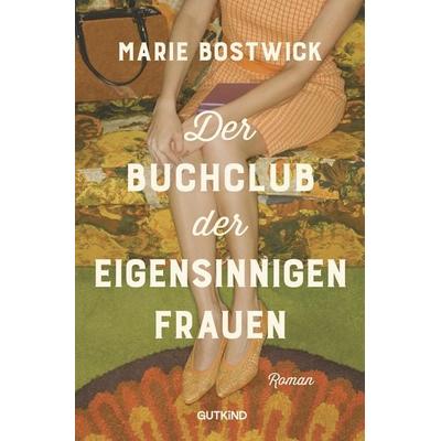 Der Buchclub der eigensinnigen Frauen, Taschenbuch von Marie Bostwick, Gutkind Verlag, 978-3-9894115-2-4