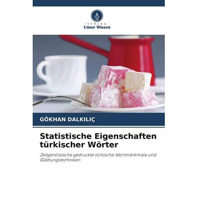 Statistische Eigenschaften türkischer Wörter, Taschenbuch von Gökhan Dalkiliç, Verlag Unser Wissen, 978-620-3-33521-7