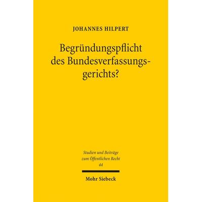 Begründungspflicht des Bundesverfassungsgerichts?, Gebundene Ausgabe von Johannes Hilpert, Mohr Siebeck, 978-3-16-157713-0