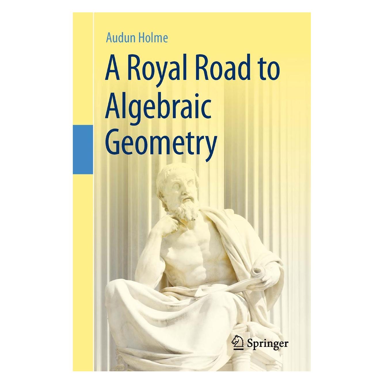 Springer A Royal Road to Algebraic Geometry (Englisch, Hardcover, Audun Holme) (9783642192241)