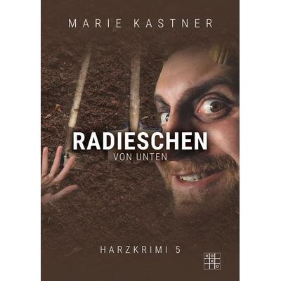 Radieschen von unten, Taschenbuch von Marie Kastner, XOXO-Verlag, 978-3-96752-073-6