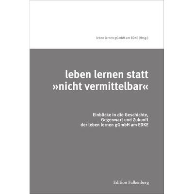 Leben lernen statt »nicht vermittelbar«, Gebundene Ausgabe von , Edition Falkenberg, 978-3-95494-213-8