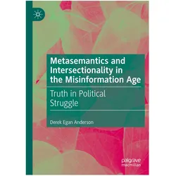 Metasemantics and Intersectionality in the Misinformation Age, Fachbücher von Derek Egan Anderson