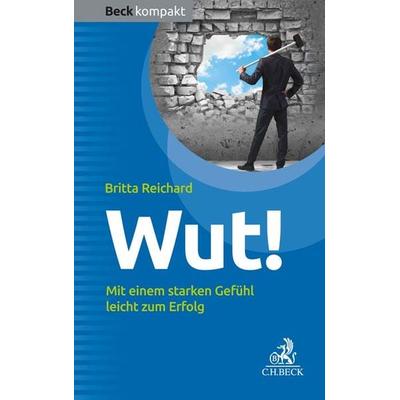 Wut!, Taschenbuch von Britta Reichard, C.H. Beck, 978-3-406-70151-1