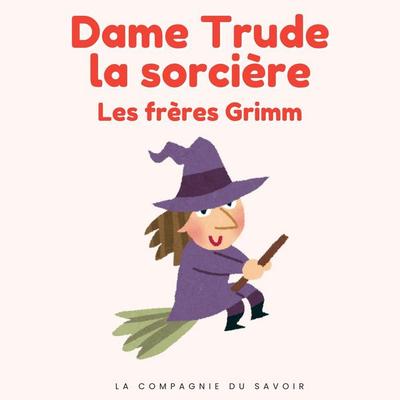Dame Trude la sorcière - Frères Grimm, Audio, 9782821182851
