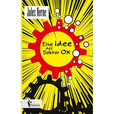 Eine Idee des Doctor Ox, Taschenbuch von Jules Verne, Fabula, 978-3-95855-323-1