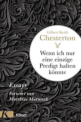 Chesterton, Gilbert Keith - Wenn ich nur eine einzige Predigt halten könnte ...: Essays - Preis vom 30.09.2026 09:01:18 h