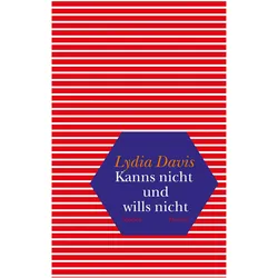 Kanns nicht und wills nicht, Belletristik von Lydia Davis, Klaus Hoffer