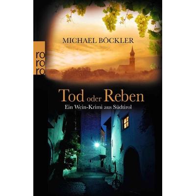 Tod oder Reben, Taschenbuch von Michael Böckler, Rowohlt Taschenbuch, 978-3-499-25865-7