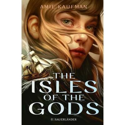The Isles of the Gods, Gebundene Ausgabe von Amie Kaufman, Fischer Sauerländer, 978-3-7373-6207-8