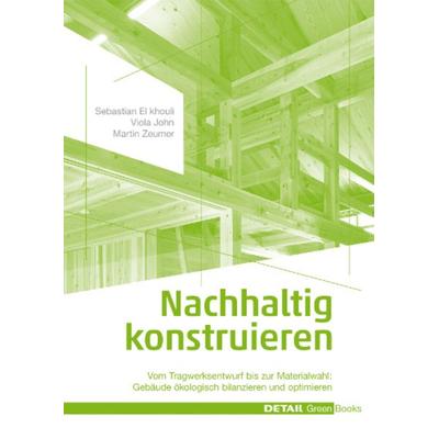 Nachhaltig konstruieren, Taschenbuch von Sebastian El Khouli,Viola John,Martin Zeumer, Detail Architecture, 978-3-95553-217-8
