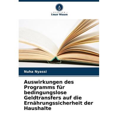 Auswirkungen des Programms für bedingungslose Geldtransfers auf die Ernährungssicherheit der Haushalte, Taschenbuch von Nuha Nyassi, Verlag Unser