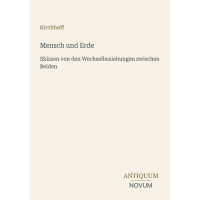 Mensch und Erde, Taschenbuch von Kirchhoff, Antiquum Novum Verlag, 978-3-387-43760-7