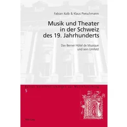 Musik und Theater in der Schweiz des 19. Jahrhunderts, Fachbücher von Klaus Pietschmann, Fabian Kolb
