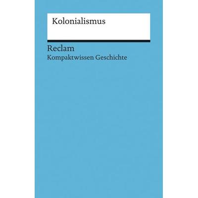 Kolonialismus, Taschenbuch von Bernd-Stefan Grewe,Thomas Lange, Reclam, Philipp, 978-3-15-017082-3