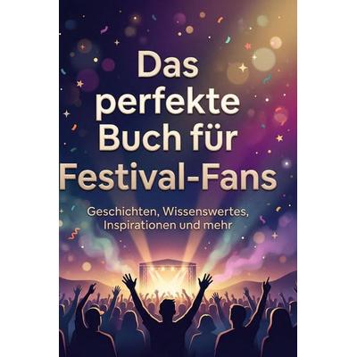 Das perfekte Buch für Festival-Fans, Gebundene Ausgabe von Jonah Schulz, BoD - Books on Demand, 978-3-695-37844-9