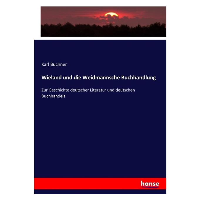 Hansebooks Wieland und die Weidmannsche Buchhandlung (Deutsch, Softcover, Karl Buchner) (55888353)