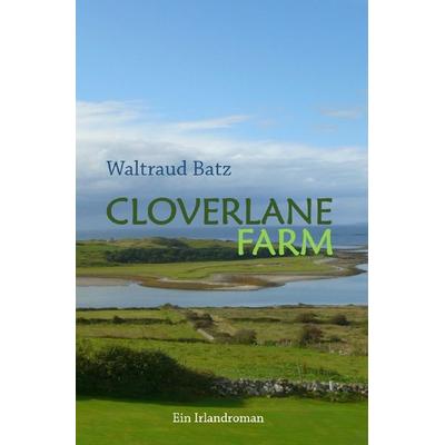 Cloverlane Farm, Taschenbuch von Waltraud Batz, Epubli, 978-3-7541-0921-2