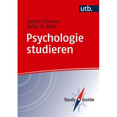 Psychologie studieren, Taschenbuch von Ingrid Scharlau,Heike M. Buhl, Utb GmbH, 978-3-8252-6474-1