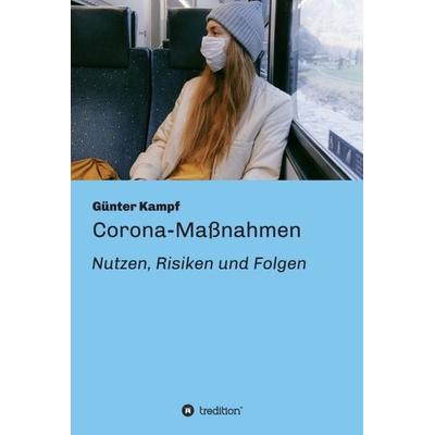 Corona-Maßnahmen - Nutzen, Risiken und Folgen, Gebundene Ausgabe von Günter Kampf, Tredition, 978-3-347-24819-9