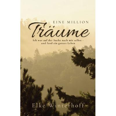Eine Million Träume, Taschenbuch von Elke Winterhoff, Verlagshaus Schlosser, 978-3-7581-0320-9