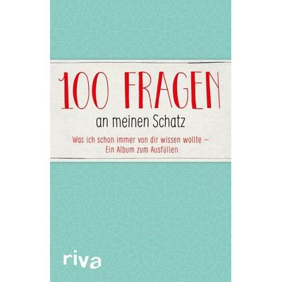 100 Fragen an meinen Schatz, Gebundene Ausgabe von Riva Verlag, RIVA, 978-3-7423-0350-9