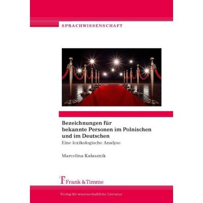 Bezeichnungen für bekannte Personen im Polnischen und im Deutschen, Taschenbuch von Marcelina Kałasznik, Frank & Timme, 978-3-7329-0398-6