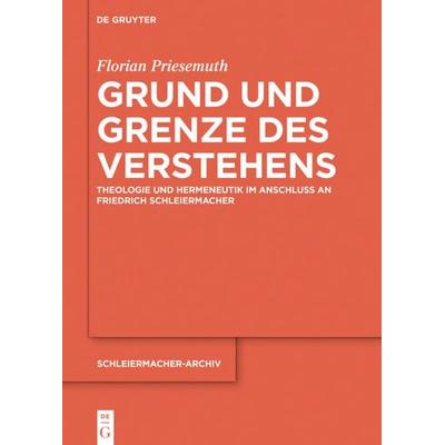 Grund und Grenze des Verstehens, Gebundene Ausgabe von Florian Priesemuth, De Gruyter, 978-3-11-067930-4