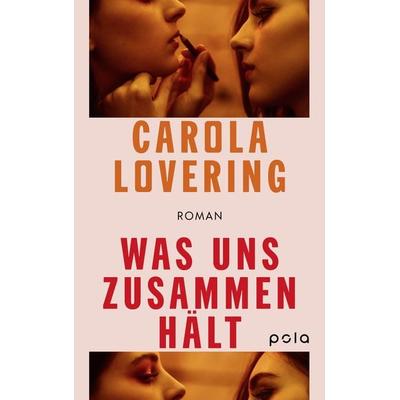 Was uns zusammenhält, Taschenbuch von Carola Lovering, Pola, 978-3-7596-0012-7