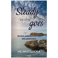 Steady as she goes, Belletristik von Helmut Lucka