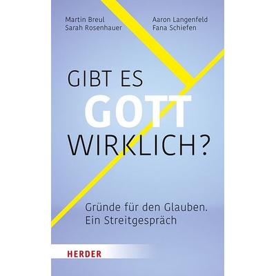 Gibt es Gott wirklich?, Taschenbuch von Martin Breul,Aaron Langenfeld,Sarah Rosenhauer,Fana Schiefen, Herder, 978-3-451-38735-7