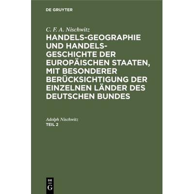 Handels-Geographie und Handels-Geschichte der europäischen Staaten, mit besonderer Berücksichtigung der einzelnen Länder des deutschen Bundes. Teil 2,