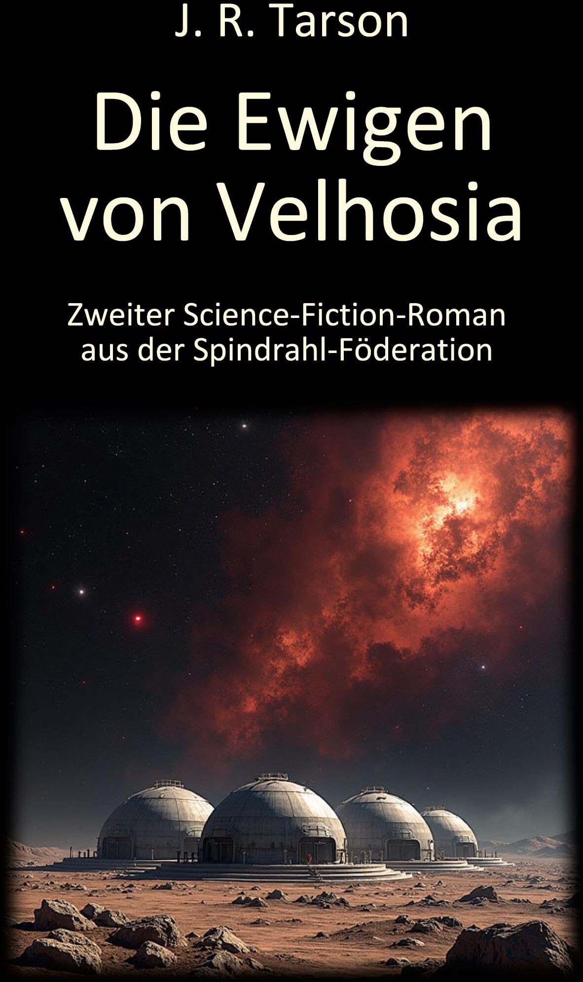 Tarson, J. R. - Die Ewigen von Velhosia: Zweiter Science-Fiction-Roman aus der Spindrahl-Föderation - Preis vom 19.10.2026 19:33:35 h
