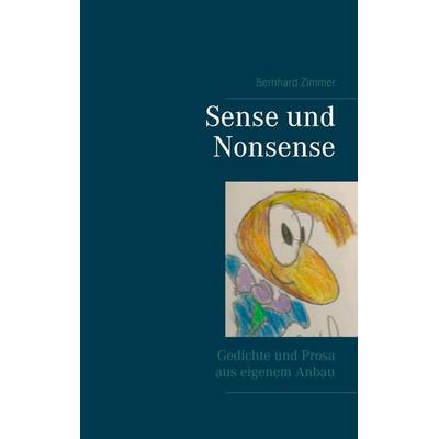 Sense und Nonsense, Taschenbuch von Bernhard Zimmer, BoD – Books on Demand, 978-3-7386-5647-3