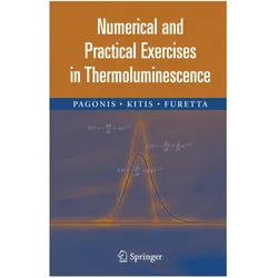 Numerical and Practical Exercises in Thermoluminescence, Fachbücher von Claudio Furetta, George Kitis, Vasilis Pagonis