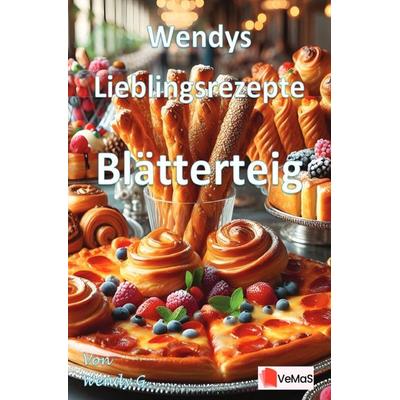 Wendys Lieblingsrezepte - Blätterteig, Taschenbuch von Wendy G., Epubli, 978-3-565-14329-0