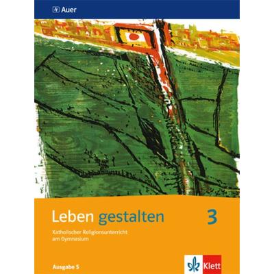 Leben gestalten 3. Schülerbuch 9. und 10. Jahrgangsstufe. Ausgabe S für Baden-Württemberg, Rheinland-Pfalz, Saarland, Taschenbuch von , Klett