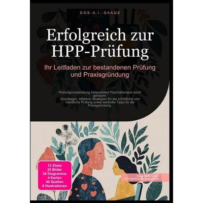 Erfolgreich zur HPP-Prüfung: Ihr Leitfaden zur bestandenen Prüfung und Praxisgründung, Taschenbuch von D. Eos A. I. Saage, Epubli, 978-3-8197-7967-1