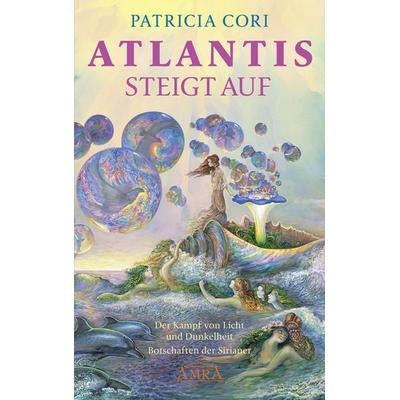 ATLANTIS STEIGT AUF. Der Kampf von Licht und Dunkelheit, Gebundene Ausgabe von Patricia Cori, Amra Verlag, 978-3-95447-491-2
