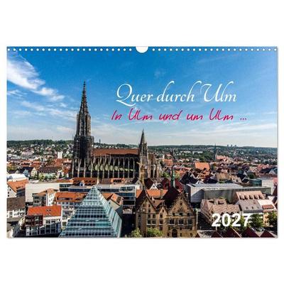 Quer durch Ulm (Wandkalender 2027 DIN A3 quer), CALVENDO Monatskalender