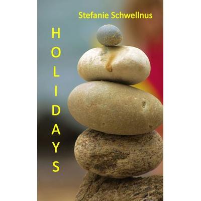 Holidays, Taschenbuch von Stefanie Schwellnus, BoD – Books on Demand, 978-3-7322-9414-5