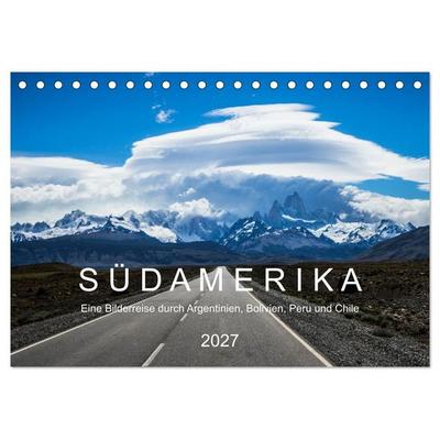 SÜDAMERIKA Eine Bilderreise durch Argentinien, Bolivien, Peru und Chile 2027 (Tischkalender 2027 DIN A5 quer), CALVENDO Monatskalender