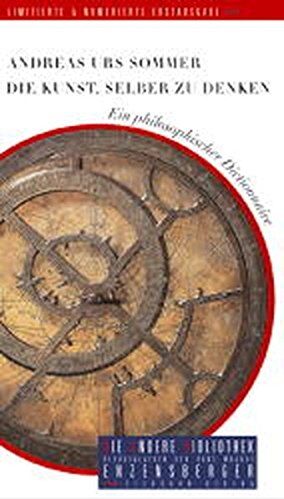 Sommer, Andreas U - Die Kunst, selber zu denken: Ein philosophischer Dictionnaire (Die Andere Bibliothek) - Preis vom 30.09.2026 22:30:23 h