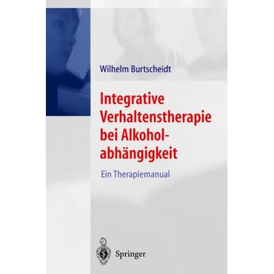 Integrative Verhaltenstherapie bei Alkoholabhängigkeit, Taschenbuch von Wilhelm Burtscheidt, Springer Berlin, 978-3-540-41159-8