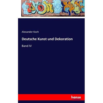 Deutsche Kunst und Dekoration, Taschenbuch von Alexander Koch, Hansebooks, 978-3-7411-5055-5