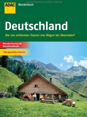 ADAC Wanderbuch Deutschland: Die 100 schönsten Touren von Rügen bis Oberstdorf: Die schönsten Touren von Rügen bis Oberstdorf (ADAC Wanderführer) - Preis vom 09.10.2026 07:28:09 h